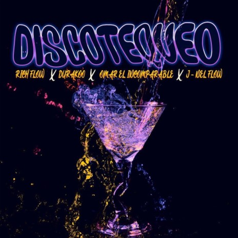 Discotequeo ft. Durakoo, Omar El Incomparable & J-nel Flow
