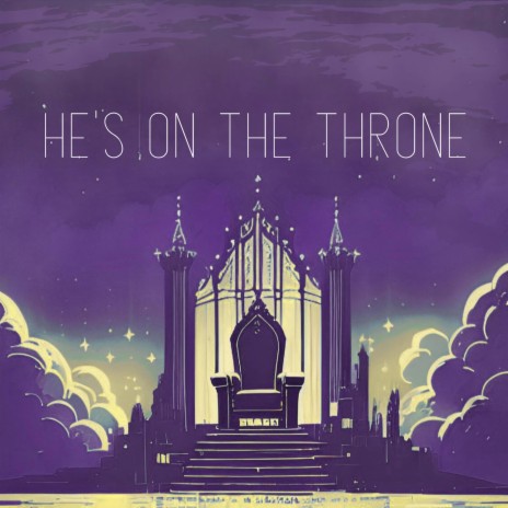 He's On The Throne | Boomplay Music