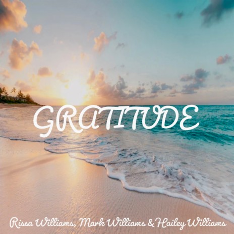 Gratitude ft. Hailey Williams & Rissa Williams | Boomplay Music