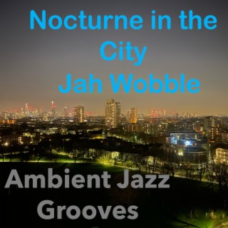 Nocturne in the City (Ambient Jazz Grooves)