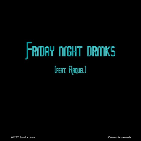 Friday night drinks ft. Raquel