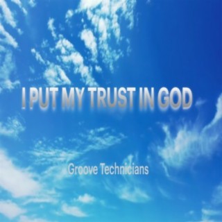 I Put My Trust In God
