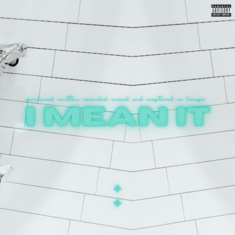 I MEAN IT | Boomplay Music