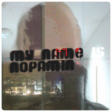 My Name is Nopamin | Boomplay Music