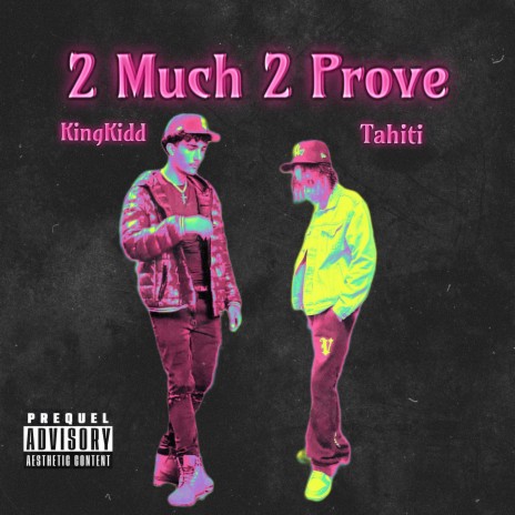 2 Much 2 Prove ft. TAHITI | Boomplay Music