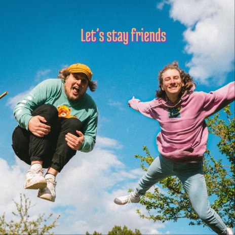 Let's stay friends | Boomplay Music