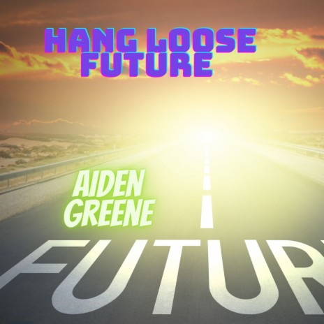 Hang Loose Future | Boomplay Music