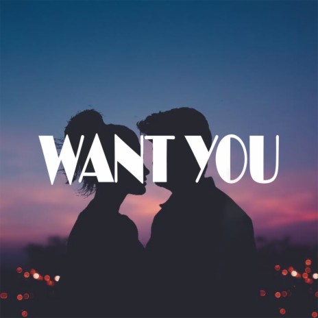 Want You | Boomplay Music