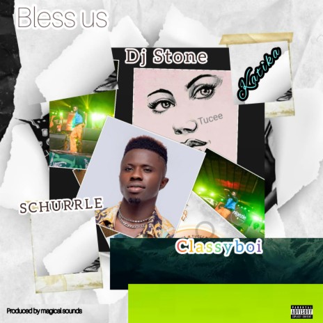 Bless Us ft. Schurrle, Classyboi, Katika & Dj stone | Boomplay Music