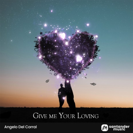 Give me Your Loving | Boomplay Music