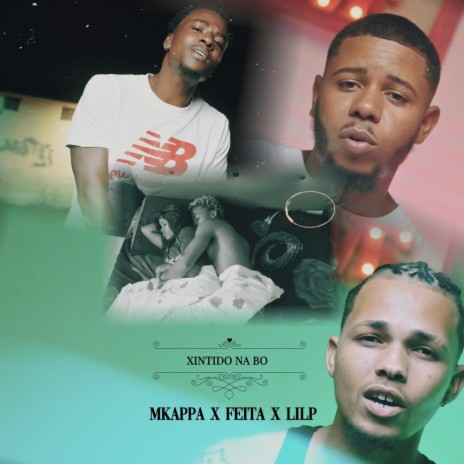 Xintido na bo ft. Lil P MKAPPA | Boomplay Music