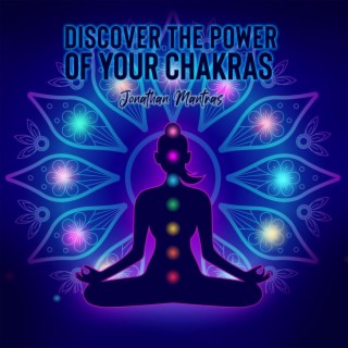 Discover the Power of your Chakras