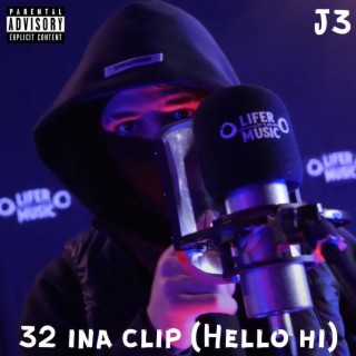 32 ina clip (Hello Hi)