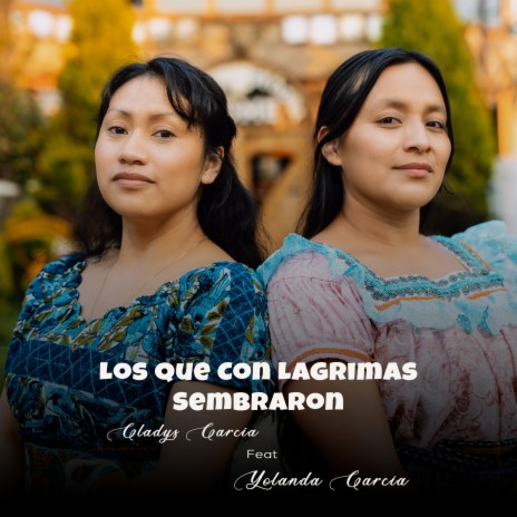 Los que con Lágrimas Sembraron ft. Yolanda García | Boomplay Music