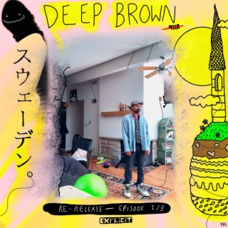 Deep Brown Episode 1