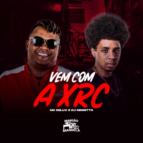 Vem Com a Xrc ft. DJ Negritto | Boomplay Music