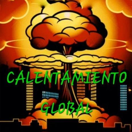 CALENTAMIENTO GLOBAL | Boomplay Music