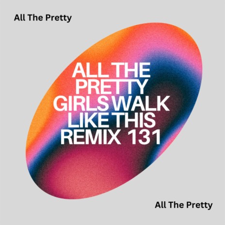 All The Pretty Girls Walk Like This (Heaven On Earth)