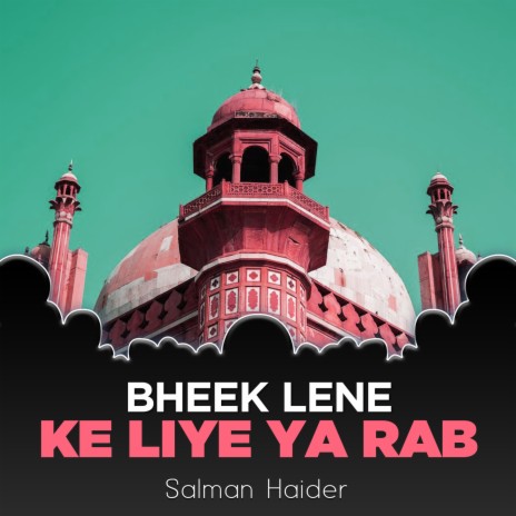 Bheek Lene Ke Liye Ya Rab | Boomplay Music