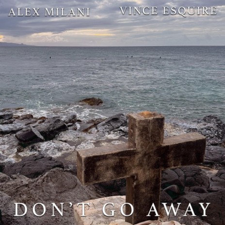 Don't Go Away ft. Vince Esquire | Boomplay Music