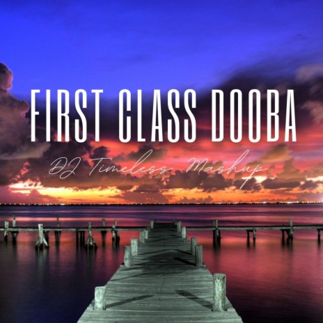 First Class Dooba | Boomplay Music