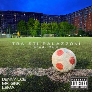 Tra sti palazzoni ft. Reio, Mr. Gink & Lema lyrics | Boomplay Music