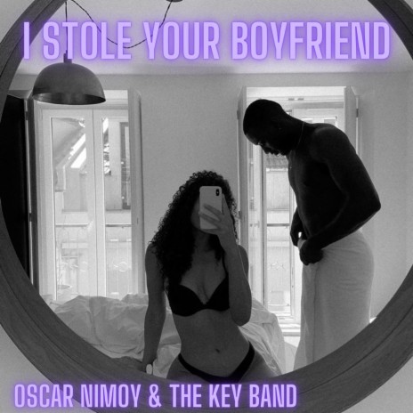 I Stole your Boyfriend | Boomplay Music