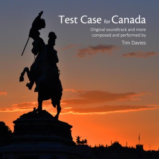 Test Case For Canada (Original soundtrack and more)