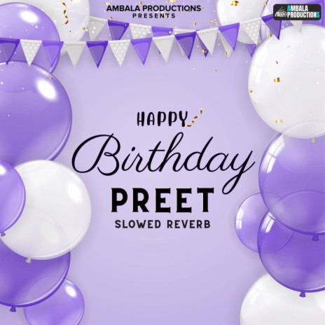 Happy Birthday Preet (Slowed Reverb) | Boomplay Music