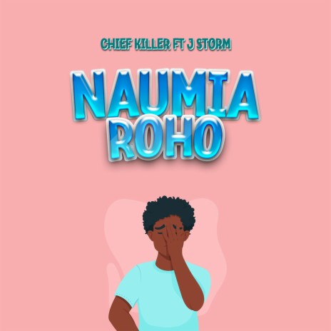 Naumia Roho (feat. J Storm) | Boomplay Music