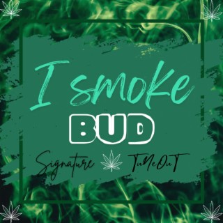 I Smoke Bud