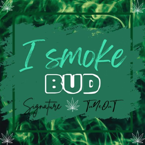 I Smoke Bud ft. TuNeOuT | Boomplay Music