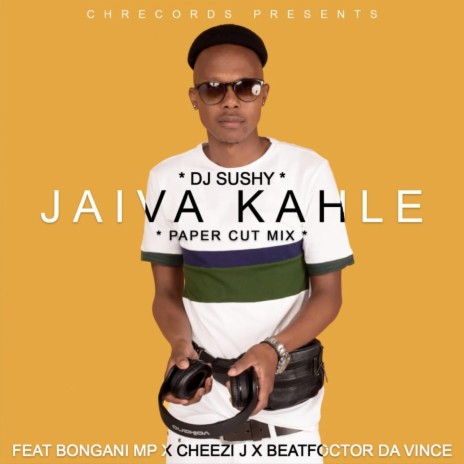 Jaiva Kahle (Paper Cut Mix) ft. Bongani MP, Cheezi J & Beat Foctor Da Vince | Boomplay Music