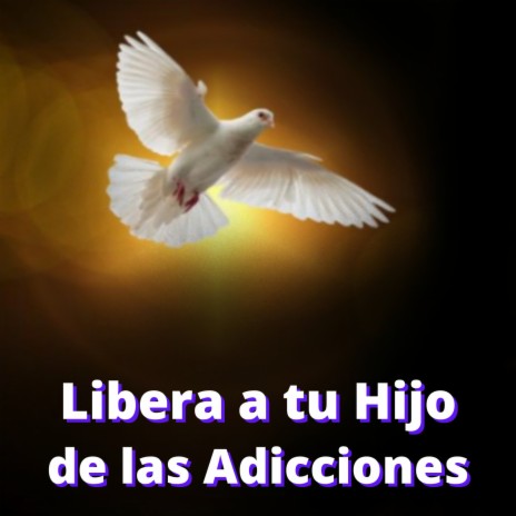 Oración al Espíritu Santo para Liberar a un Hijo de las Adicciones | Boomplay Music