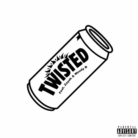 Twisted ft. Zayah & Woody B | Boomplay Music