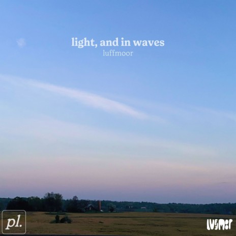 Light, and in waves