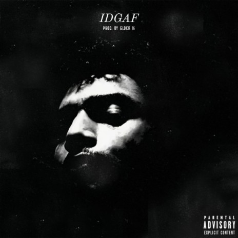 IDGAF (feat. GLOCK 16) | Boomplay Music