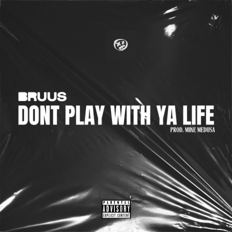 Dont Play With Ya Life | Boomplay Music