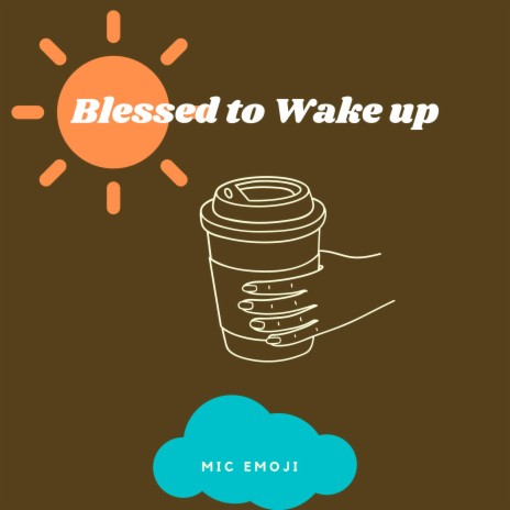 Blessed to Wake Up | Boomplay Music