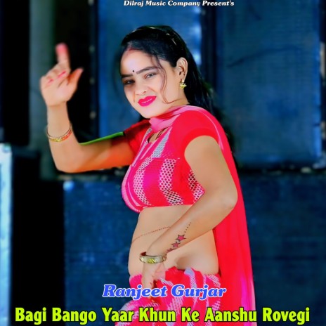 Bagi Bango Yaar Khun Ke Aanshu Rovegi | Boomplay Music