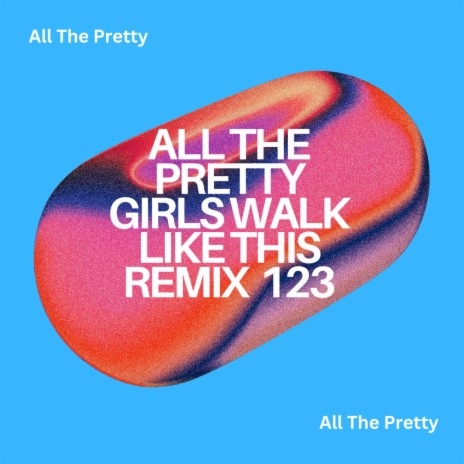 All The Pretty Girls Walk Like This (Single Again)