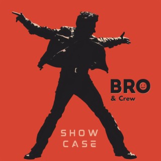 BRO & Crew (Showcase)