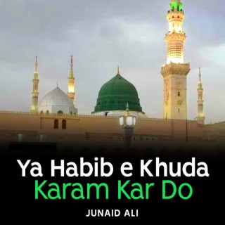 Ya Habib e Khuda Karam Kar Do