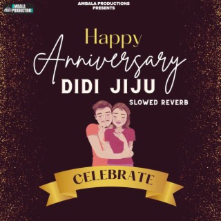 Happy Anniversary Didi Jiju (Slowed Reverb)