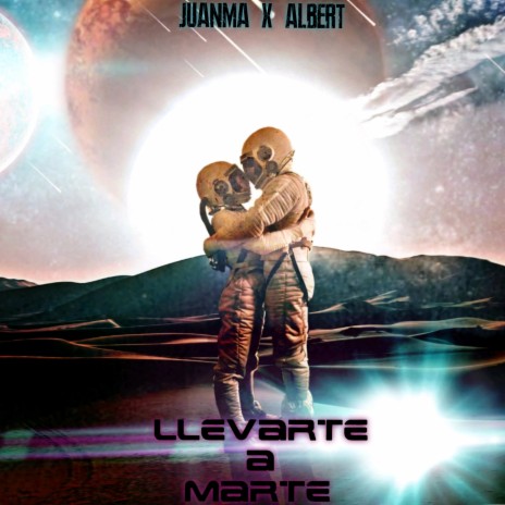 Llevarte a Marte (feat. Albert) | Boomplay Music
