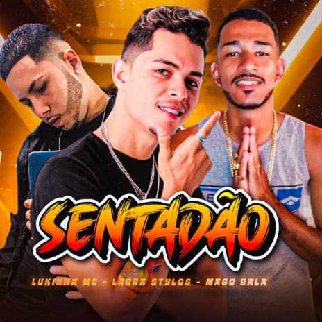 Sentadão ft. Mago Bala & Lukinha Mc | Boomplay Music