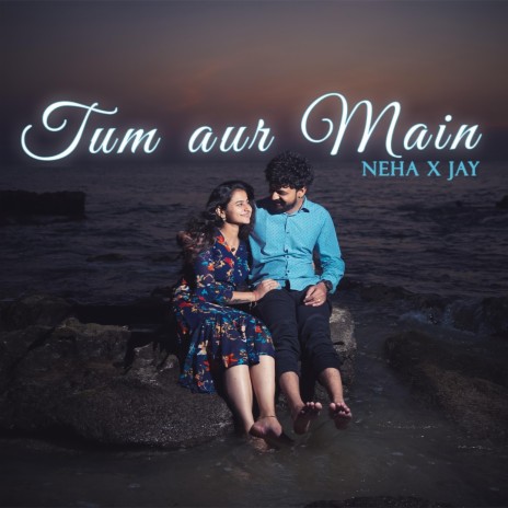 Tum aur Main | Boomplay Music