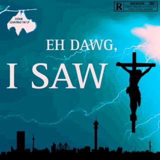 Eh dawg, I saw Jesus