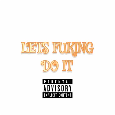 LETS FUKING DO IT | Boomplay Music