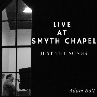 Live at Smyth Chapel (Just the Songs)